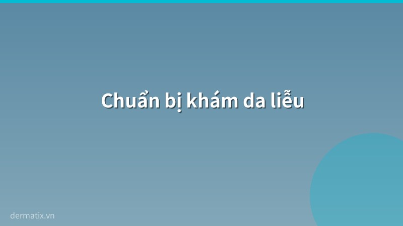 chuan bi kham - Khi n&agrave;o cần gặp b&aacute;c sĩ da liễu về sẹo? 8 dấu hiệu kh&ocirc;ng n&ecirc;n bỏ qua