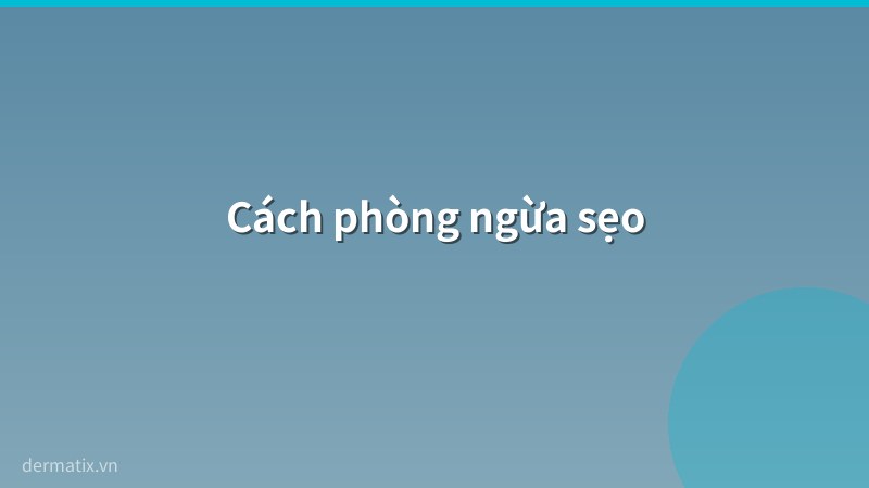 phong ngua - Nguyên nhân hình thành sẹo và cách phòng ngừa hiệu quả