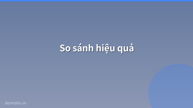 hieu qua - So s&aacute;nh Dermatix vs Contractubex: N&ecirc;n chọn loại n&agrave;o cho từng loại sẹo?