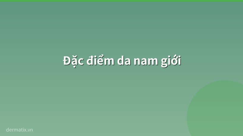 da nam - Trị sẹo mụn cho nam giới: Khác biệt và giải pháp hiệu quả